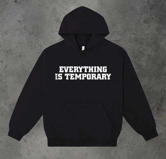 EVERYTHING IS TEMPORARY BLACK HOODIE